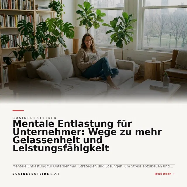 Share-Card fuer Mentale Entlastung für Unternehmer: Wege zu mehr Gelassenheit und Leistungsfähigkeit
